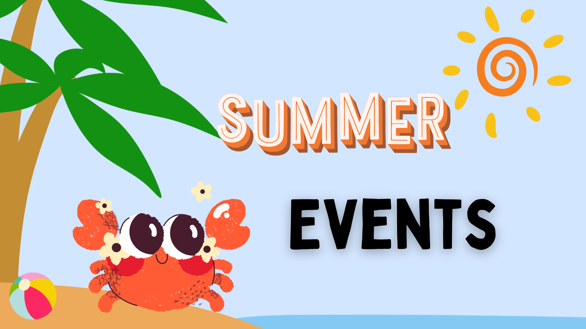 palm tree, crab; summer events; sun, beach ball.
